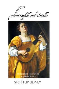portada Astrophel and Stella: Elizabethan Sonnet Cycle: Large Print Edition: Elizabethan Sonnet Cycle: Large Print Edition (en Inglés)