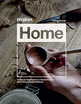 portada Maker. Home: 15 Step-By-Step Projects to Transform Your Home (en Inglés)
