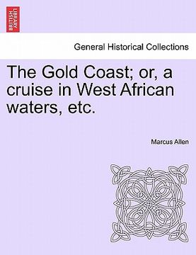 portada the gold coast; or, a cruise in west african waters, etc.