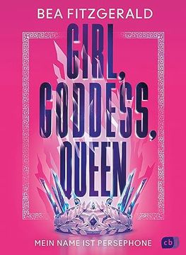 portada Girl, Goddess, Queen: Mein Name ist Persephone: Mitreißende Enemies-To-Lovers-Romantasy von Tiktok-Star mit Göttlichem Farbschnitt in Limitierter Auflage (Die "Girl, Goddess, Queen"-Reihe, Band 1) (en Alemán)