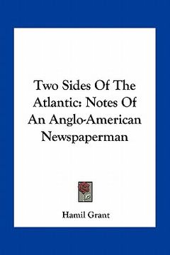 portada two sides of the atlantic: notes of an anglo-american newspaperman (en Inglés)