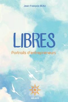 portada Libres: Portraits d'entrepreneurs (en Francés)