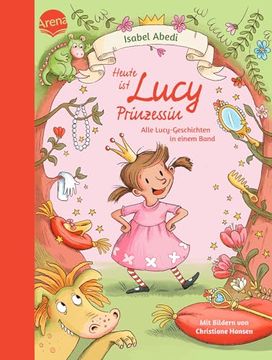 portada Heute ist Lucy Prinzessin. Alle Lucy-Geschichten in Einem Band (in German)