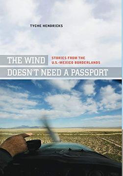 portada The Wind Doesn't Need a Passport: Stories From the U. St -Mexico Borderlands (en Inglés)