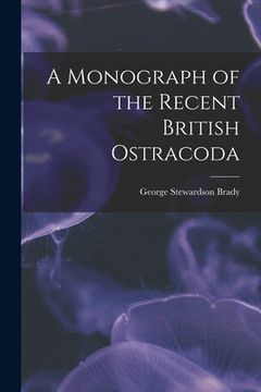 portada A Monograph of the Recent British Ostracoda (in English)