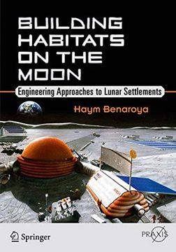 portada Building Habitats on the Moon: Engineering Approaches to Lunar Settlements (en Inglés)