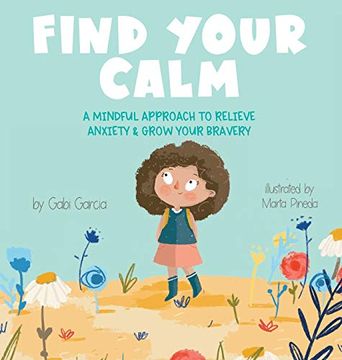 portada Find Your Calm: A Mindful Approach to Relieve Anxiety and Grow Your Bravery (en Inglés)
