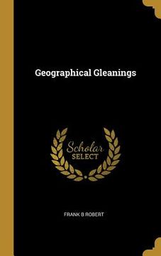 portada Geographical Gleanings (en Inglés)