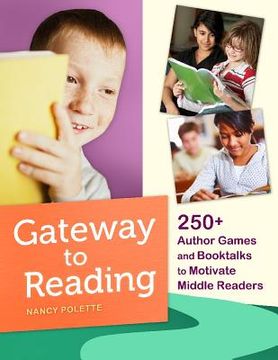 portada gateway to reading: 250+ author games and booktalks to motivate middle readers (en Inglés)