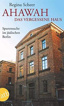portada Ahawah. Das Vergessene Haus: Spurensuche im Jüdischen Berlin (en Alemán)