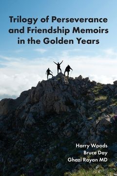 portada Trilogy of Perseverance and Friendship Memoirs in the Golden Years (en Inglés)
