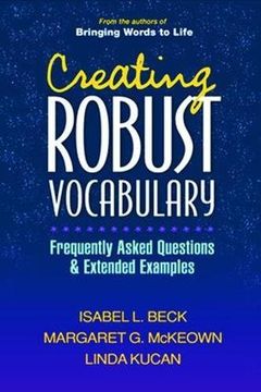 portada Creating Robust Vocabulary: Frequently Asked Questions and Extended Examples (Solving Problems in the Teaching of Literacy) 