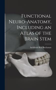 portada Functional Neuro-anatomy, Including an Atlas of the Brain Stem (in English)