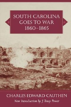 portada south carolina goes to war, 1860-1865 (en Inglés)