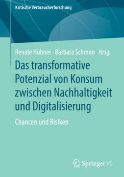 portada Das Transformative Potenzial von Konsum Zwischen Nachhaltigkeit und Digitalisierung: Chancen und Risiken (Kritische Verbraucherforschung) (en Alemán)