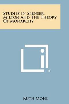 portada Studies in Spenser, Milton and the Theory of Monarchy (en Inglés)