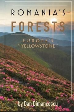 portada Romania's Forests: Europe's "Yellowstone" (en Inglés)