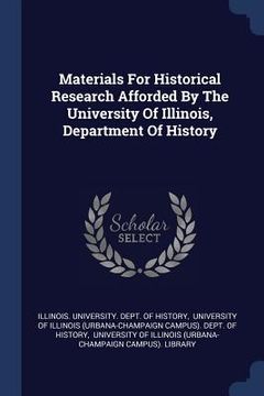 portada Materials For Historical Research Afforded By The University Of Illinois, Department Of History (en Inglés)