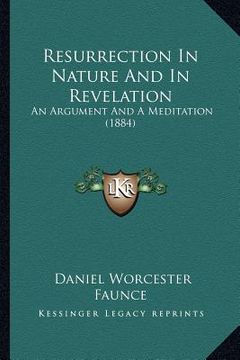 portada resurrection in nature and in revelation: an argument and a meditation (1884) (en Inglés)