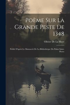 portada Poème Sur La Grande Peste De 1348: Publié D'après Le Manuscrit De La Bibliothèque Du Palais Saint-Pierre (en Francés)