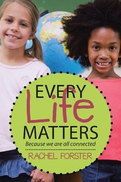 portada Every Life Matters: Because we are all connected