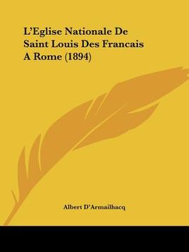 portada L'Eglise Nationale De Saint Louis Des Francais A Rome (1894) (en Francés)