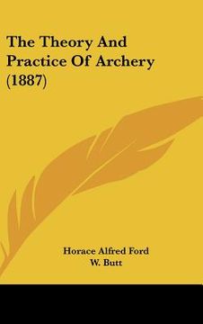 portada the theory and practice of archery (1887) (en Inglés)