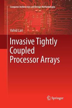 portada Invasive Tightly Coupled Processor Arrays (en Inglés)