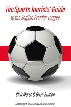 portada The Sports Tourists' Guide to the English Premier League: Volume 1 (en Inglés)