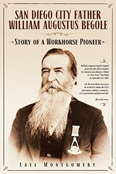 portada San Diego City Father William Augustus Begole: Story of a Workhorse Pioneer