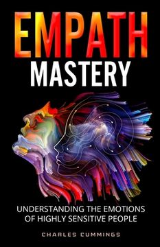 portada Empath Mastery: Understanding the Emotions of Highly Sensitive People (en Inglés)
