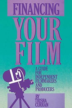portada Financing Your Film: A Guide for Independent Filmmakers and Producers (en Inglés)