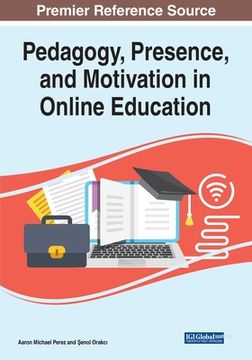 portada Pedagogy, Presence, and Motivation in Online Education (in English)
