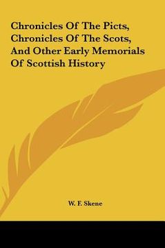 portada chronicles of the picts, chronicles of the scots, and other early memorials of scottish history (in English)