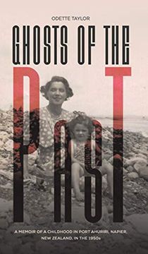 portada Ghosts of the Past: A Memoir of a Childhood in Port Ahuriri, Napier, new Zealand, in the 1950S (en Inglés)