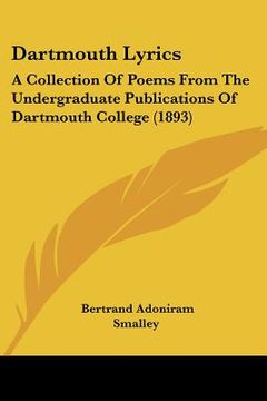 portada dartmouth lyrics: a collection of poems from the undergraduate publications of dartmouth college (1893) (in English)
