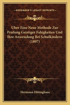 portada Uber Eine Neue Methode Zur Prufung Geistiger Fahigkeiten Und Ihre Anwendung Bei Schulkindern (1897) (en Alemán)