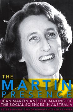 portada The Martin Presence: Jean Martin and the Making of the Social Sciences in Australia (en Inglés)