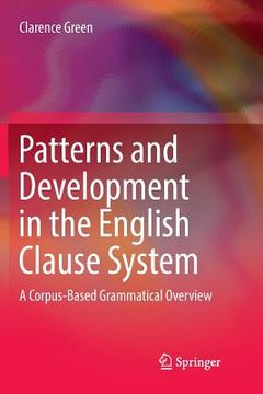 portada Patterns and Development in the English Clause System: A Corpus-Based Grammatical Overview (en Inglés)
