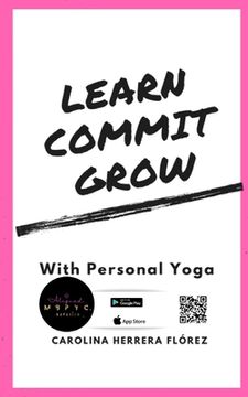 portada Learn, Commit, Grow: With Personal Yoga (en Inglés)