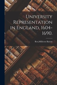 portada University Representation in England, 1604-1690. (en Inglés)