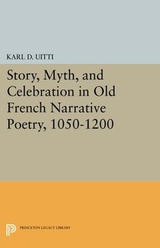 portada Story, Myth, and Celebration in old French Narrative Poetry, 1050-1200 (Princeton Legacy Library) (en Inglés)