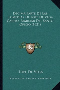 portada Decima Parte de las Comedias de Lope de Vega Carpio, Familiar del Santo Oficio (1621)