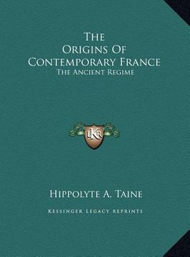 portada the origins of contemporary france the origins of contemporary france: the ancient regime the ancient regime (in English)