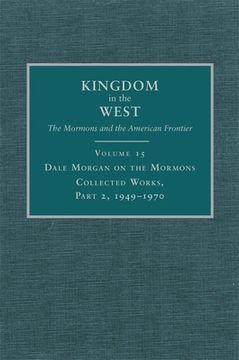 portada Dale Morgan on the Mormons, 15: Collected Works, Part 2, 1949-1970 (en Inglés)