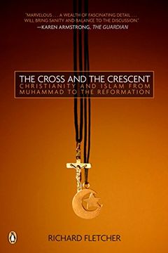 portada The Cross and the Crescent: The Dramatic Story of the Earliest Encounters Between Christians and Muslims (en Inglés)