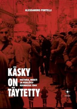portada Käsky on täytetty: Historia, muisti ja verilöyly Roomassa 1944 (en Finlandés)