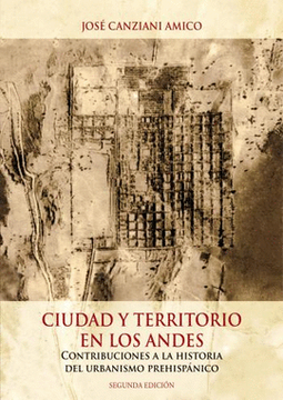 portada Ciudad y territorio en los Andes. Contribuciones a la historia del urbanismo prehispánico (in Spanish)