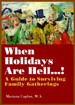 portada when holidays are hell!: a guide to surviving family gatherings (en Inglés)