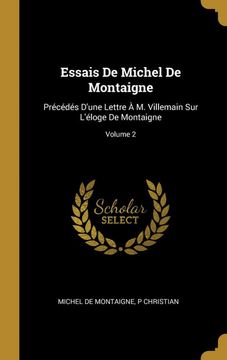 portada Essais de Michel de Montaigne: Précédés D'une Lettre à m. Villemain sur L'éloge de Montaigne; Volume 2 (in French)